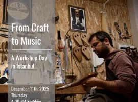 From Craft to Music: A Day in the Workshops of Istanbul
