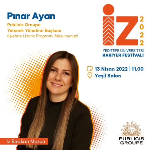 Pınar Ayan  Publicis Groupe Yetenek Yönetimi Başkanı  Yeditepe Üniversitesi İşletme bölümünden 2010 yılında mezun olduktan sonra Beykent Üniversitesi İnsan Kaynakları bölümünde yüksek lisansını tamamladı.  Kariyerine İnsan Kaynakları’nın işe alım bölümünde başlayıp, danışmanlık alanında birçok farklı şirketin işe alım bölümlerinin nasıl yönetildiğini keşfetme fırsatı buldu. 2 yıllık işe alım tecrübesinin ardından Publicis Groupe’a İnsan Kaynakları Uzmanı olarak katıldı. Publicis Groupe’ta bulunduğu dönemde 